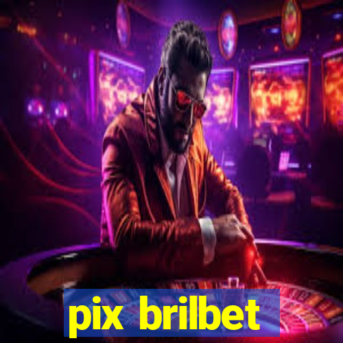 pix brilbet